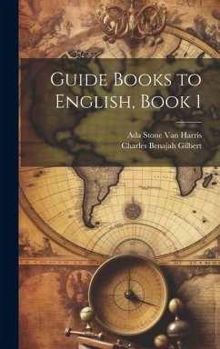 Guide Books to English, Book 1 - Gilbert, Charles Benajah; Harris, Ada Stone van