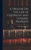 A Treatise On the Law of Copyright and Literary Property