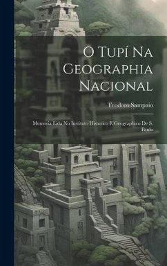 O Tupí Na Geographia Nacional - Sampaio, Teodoro