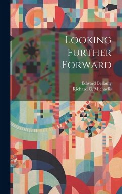 Looking Further Forward - Bellamy, Edward; Michaelis, Richard C