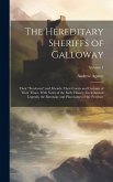 The Hereditary Sheriffs of Galloway; Their &quote;forebears&quote; and Friends, Their Courts and Customs of Their Times, With Notes of the Early History, Ecclesiastical Legends, the Baronage and Placenames of the Province; Volume 1