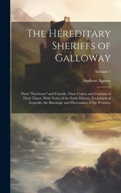 The Hereditary Sheriffs of Galloway; Their 