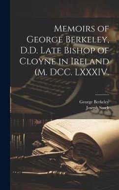 Memoirs of George Berkeley, D.D. Late Bishop of Cloyne in Ireland (M. DCC. LXXXIV. - Berkeley, George; Stock, Joseph