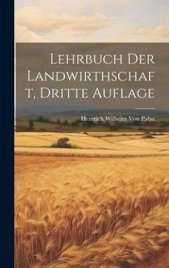 Lehrbuch der Landwirthschaft, Dritte Auflage - Pabst, Heinrich Wilhelm Von