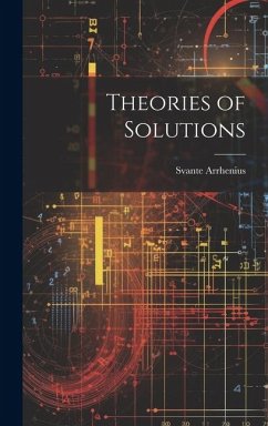 Theories of Solutions - Arrhenius, Svante