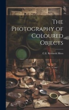 The Photography of Coloured Objects - Mees, C E Kenneth