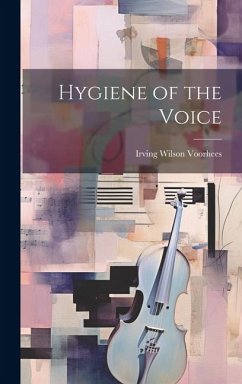 Hygiene of the Voice - Voorhees, Irving Wilson