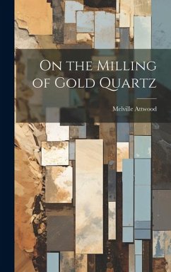 On the Milling of Gold Quartz - Attwood, Melville