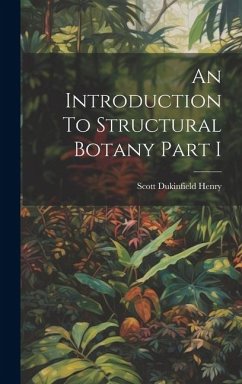 An Introduction To Structural Botany Part I - Henry, Scott Dukinfield