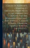 Choix De Rapports, Opinions Et Discours Prononcés À La Chambre Des Députés Par Mm. Benjamin Constant, Foy, Manuel, Casimir Perrier, Girardin, Camille Jordan, Lafayette......