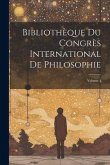 Bibliothèque Du Congrès International De Philosophie; Volume 4