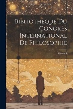 Bibliothèque Du Congrès International De Philosophie; Volume 4 - Anonymous