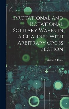Irrotational and Rotational Solitary Waves in a Channel With Arbitrary Cross Section - Peters, Arthur S