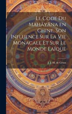 Le code du Mahâyâna en Chine, son influence sur la vie monacale et sur le monde laïque