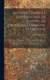 Histoire Générale Des Roïaumes De Chypre, De Jerusalem, D'arménie, Et D'egypte