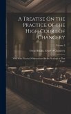 A Treatise On the Practice of the High Court of Chancery