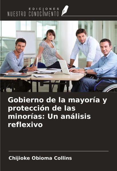 Gobierno de la mayoría y protección de las minorías: Un análisis reflexivo Gobierno de la mayoría y protección de las minorías: Un análisis reflexivo