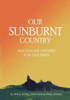 Our Sunburnt Country - Baillie, Arthur J; Johnson, Molly G