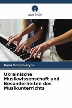 Ukrainische Musikwissenschaft und Besonderheiten des Musikunterrichts - Poluboiaryna, Iryna