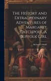 The History and Extraordinary Adventures of Margaret Catchpole, a Suffolk Girl