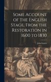 Some Account of the English Stage, From the Restoration in 1600 to 1830
