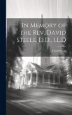 In Memory of the Rev. David Steele, D.D., LL.D
