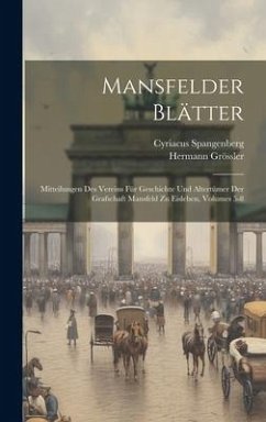 Mansfelder Blätter - Grössler, Hermann; Spangenberg, Cyriacus