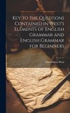 Key to the Questions Contained in West's Elements of English Grammar and English Grammar for Beginners