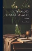 Il Tesoro di Brunetto Latini; Volume III