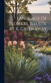 Language Of Flowers, Illustr. By K. Greenaway