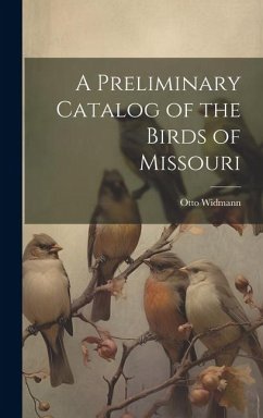 A Preliminary Catalog of the Birds of Missouri - Widmann, Otto