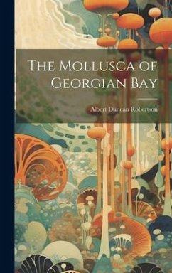 The Mollusca of Georgian Bay - Robertson, Albert Duncan