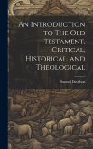 An Introduction to The Old Testament, Critical, Historical, and Theological