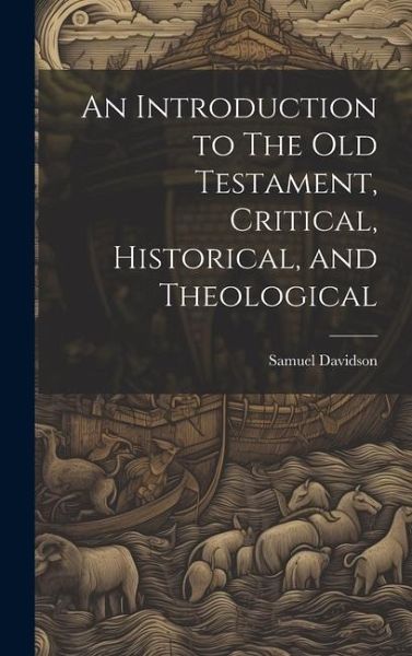 An Introduction to The Old Testament, Critical, Historical, and Theological An Introduction to The Old Testament, Critical, Historical, and Theological