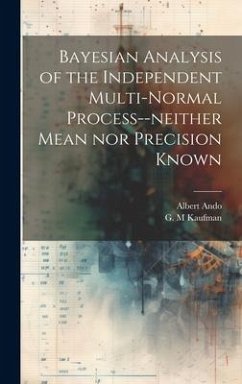 Bayesian Analysis of the Independent Multi-normal Process--neither Mean nor Precision Known - Ando, Albert; Kaufman, G M