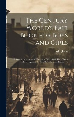 The Century World's Fair Book for Boys and Girls - Jenks, Tudor