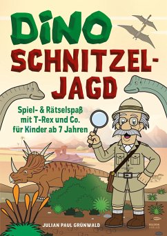 Dino Schnitzeljagd Spiel - Auf Schatzsuche mit Dinosauriern in der Urzeit - Grünwald, Julian Paul
