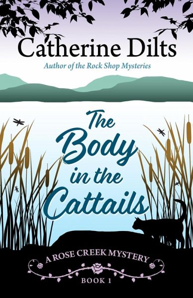 The Body in the Cattails (A Rose Creek Mystery, #1) (eBook, ePUB) The Body in the Cattails (A Rose Creek Mystery, #1) (eBook, ePUB)