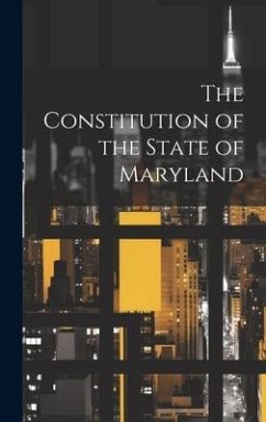 The Constitution of the State of Maryland - Anonymous