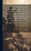 A Scriptural Commentary On the Book of Genesis and the Gospel According to St. Matthew, the Text, With Marginal References in the Words of Scripture, by C.L. Coghlan; Volume 2
