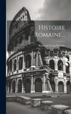 Histoire Romaine... - Niebuhr, Barthold Georg
