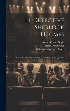 El detective Sherlock Holmes - Gillette, William; Decourcelle, Pierre; Doyle, Arthur Conan