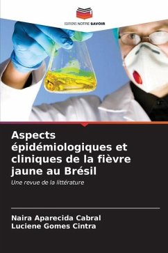Aspects épidémiologiques et cliniques de la fièvre jaune au Brésil - Cabral, Naira Aparecida;Cintra, Luciene Gomes