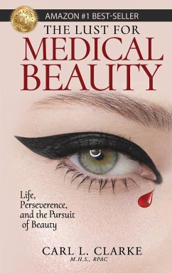 The Lust for Medical Beauty - Clarke, Carl L.