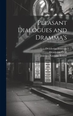 Pleasant Dialogues and Dramma's - Heywood, Thomas; Erasmus, Desiderius; Bang, Willy