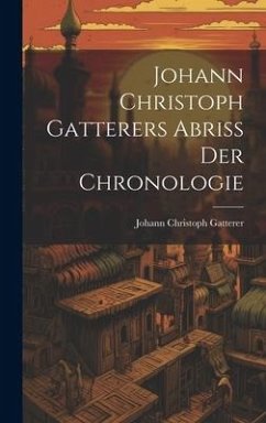 Johann Christoph Gatterers Abriss Der Chronologie - Gatterer, Johann Christoph