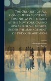 The Greatest of all Comic Opera Successes, Erminie, as Performed at the New York Casino Upward of 500 Nights, Under the Management of Rudolph Aronson