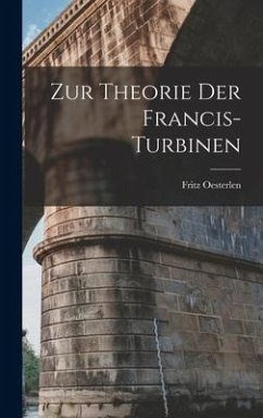 Zur Theorie Der Francis-Turbinen - Oesterlen, Fritz