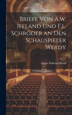 Briefe von A.w. Iffland und F.l. Schröder an den Schauspieler Werdy - Iffland, August Wilhelm