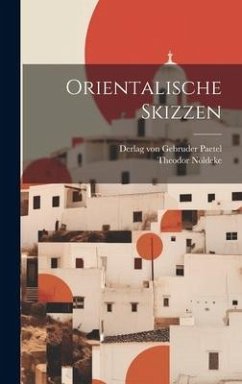 Orientalische Skizzen - Nöldeke, Theodor